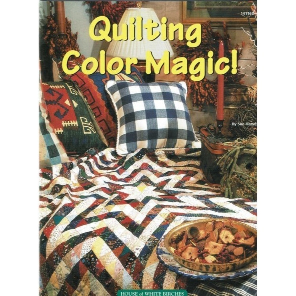 Quilting Color Magic House of White Birches Sueโ Harvey